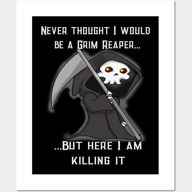 Funny Grim Reaper Here I Am Killing It Wall Art by threadshark